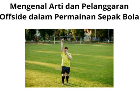 Foto Mengenal Arti Dan Pelanggaran Offside Dalam Permainan Sepak Bola