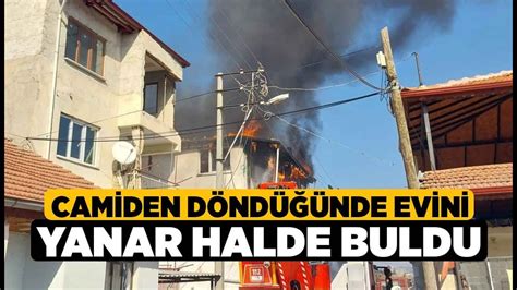 Camiden Döndüğünde Evini Yanar Halde Buldu Denizli Haberleri