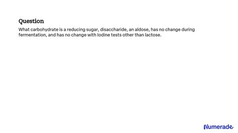 SOLVED What Carbohydrate Is A Reducing Sugar Disaccharide An Aldose