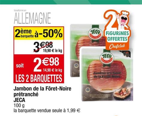 Promo Jeca Jambon De La F Ret Noire Pr Tranch Chez Cora