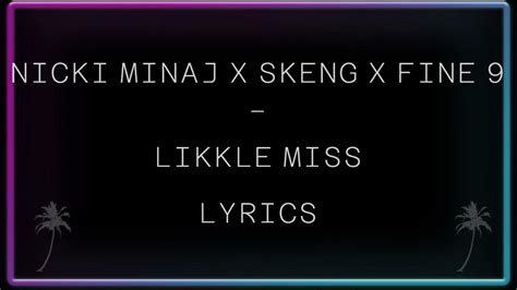 Nicki Minaj X Skeng X Fine9 Likkle Miss Lyrics Youtube