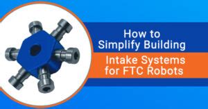 How To Simplify Building Intake Systems For Ftc Robots Studica Blog