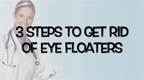 3 Steps To Get Rid Of Eye Floaters Forever YouTube