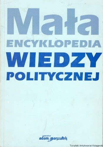 Mała encyklopedia wiedzy politycznej Marek Chmaja Wojciech Sokół