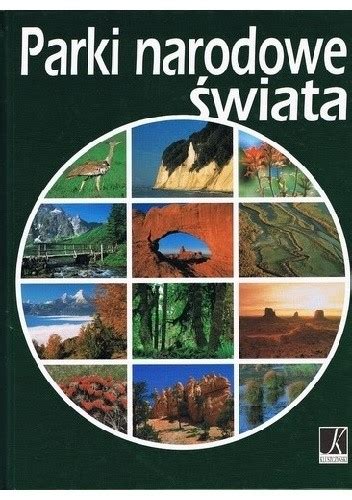 Parki narodowe świata praca zbiorowa Książka w Lubimyczytac pl