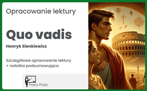 Quo vadis opracowanie i szczegółowa notatka z lektury Prosty Polski