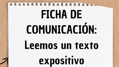 Ficha De Comunicaci N Leemos Un Texto Expositivo Ministerio De Educaci N