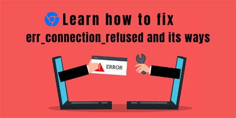 Learn How To Fix Err Connection Refused And Its Ways