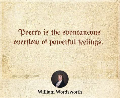 Poetry Is The Spontaneous Overflow Of Powerful Feelin