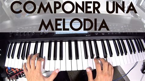 Componer Una Melodia En Piano O Teclado Youtube