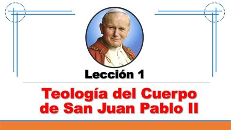 Lección 1 Teología del Cuerpo de San Juan Pablo II YouTube