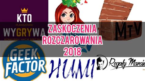 Recenzenckie Podsumowanie 2018 ZASKOCZENIA I ROZCZAROWANIA YouTube