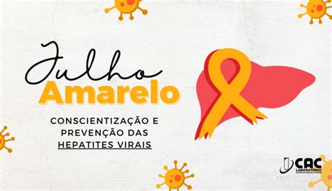 Julho Amarelo Conscientiza O E Preven O Das Hepatites Virais