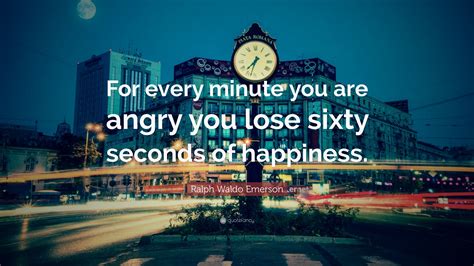 Ralph Waldo Emerson Quote: “For every minute you are angry you lose