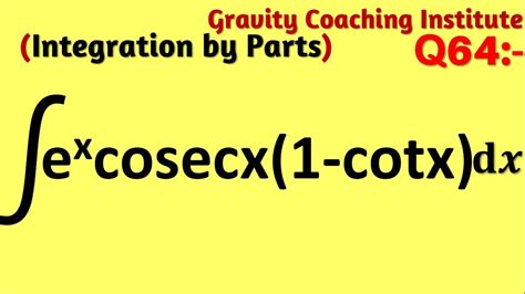 Q64 Integrate E X Cosecx 1 Cotx Integration Of E Power X Cosec X