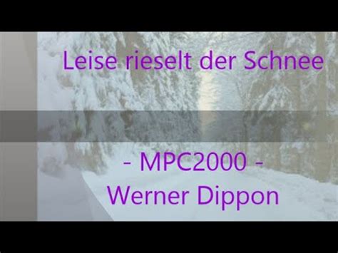 LEISE RIESELT DER SCHNEE MPC2000 Männerchor Werner Dippon YouTube