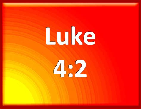 Luke 4:2 Being forty days tempted of the devil. And in those days he ...