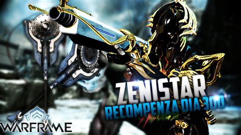 Zenistar Warframe Recompensa Dia Ladelparnerth Youtube