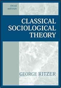 Classical Sociological Theory Rd Third Edition George Ritzer