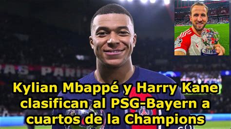 Kylian Mbapp Y Harry Kane Clasifican Al Psg Bayern A Cuartos De La