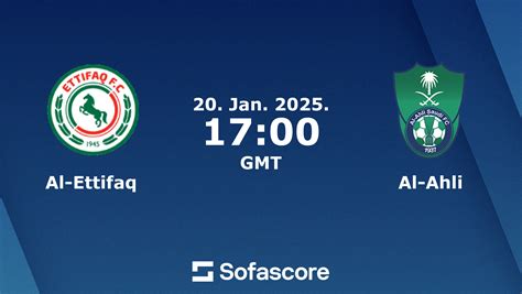 Al Ettifaq X Al Ahli - Al-Ettifaq ضد Al-Ahli النتيجة المباشرة, H2H والتشكيلات | Sofascore