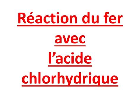 Ppt R Action Du Fer Avec Lacide Chlorhydrique Powerpoint