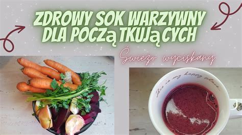 Sok warzywny dla początkujących Wiosenny detoks oczyść się na wiosnę