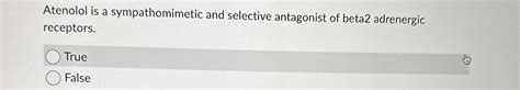 Solved Atenolol Is A Sympathomimetic And Selective Chegg