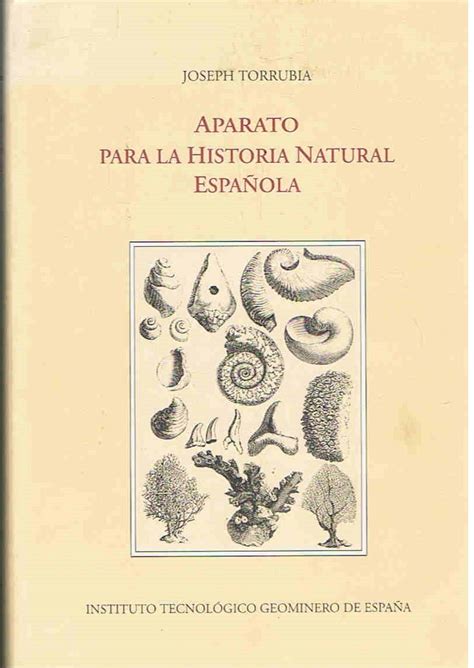 APARATO PARA LA HISTORIA NATURAL ESPAÑOLA de Torrubia Joseph