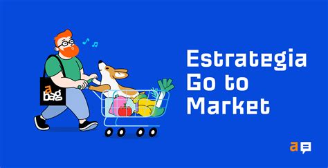 C Mo Crear Una Estrategia Go To Market En Pasos