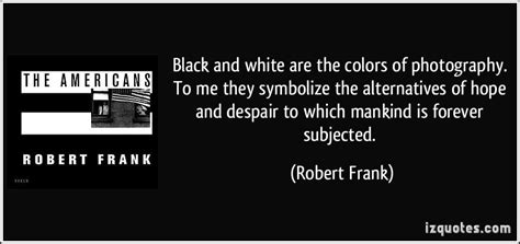 Robert Frank Quotes. QuotesGram