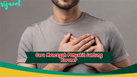 Pelajari Penyebab Dan Cara Mencegah Penyakit Jantung Koroner Yang