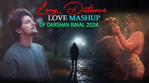 Long Distance Love Mashup Of Darshan Raval Darshan Raval Mashup