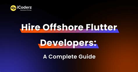 Ultimate Guide On How To Hire Offshore Flutter Developers