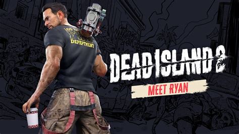 Dead Island 2 เปิดเผยรายละเอียดความสามารถพิเศษของ Ryan 4gamers Thailand