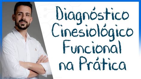 Diagnóstico Cinésiológico Funcional Exemplo na Prática Rogério