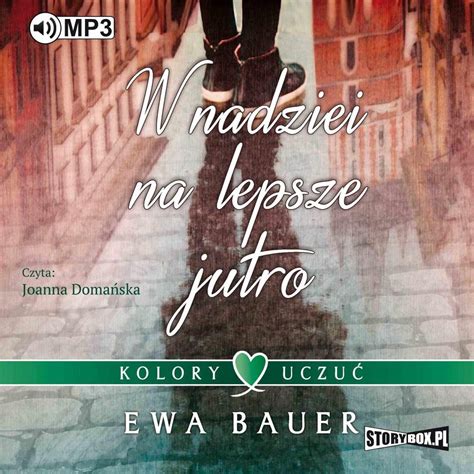 W nadziei na lepsze jutro Kolory uczuć Tom 1 Bauer Ewa Audiobook