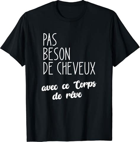 Homme Pas Besoin De Cheveux Avec Ce Corps De Rêve T Shirt Amazonfr