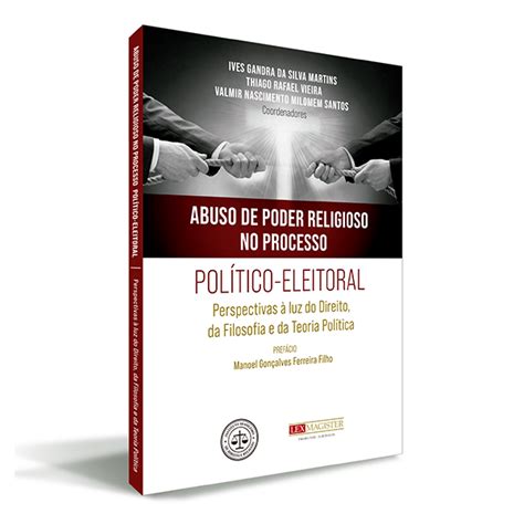Abuso De Poder Religioso No Processo Político Eleitoral Lex Editora