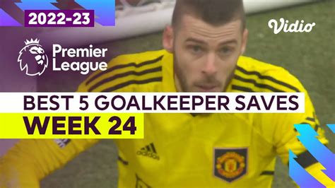 5 Aksi Kiper Terbaik Matchweek 24 Premier League 2022 23 Vidio