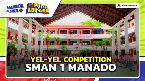 MANGKAL ON SKUL SEASON 2 YEL YEL COMPETITION SMAN 1 MANADO YouTube