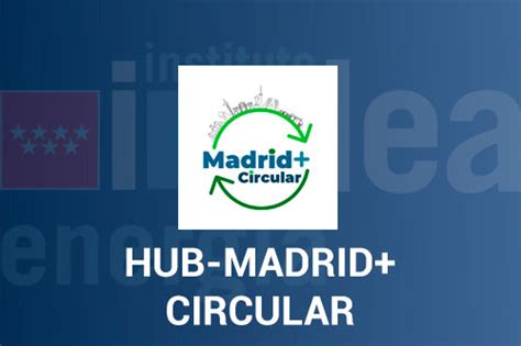 Hub Madrid Circular Hub De Innovaci N De Econom A Circular De La