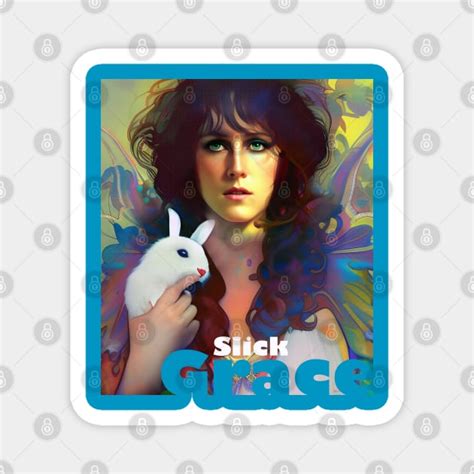 Grace Slick White Rabbit - Grace Slick - Magnet | TeePublic