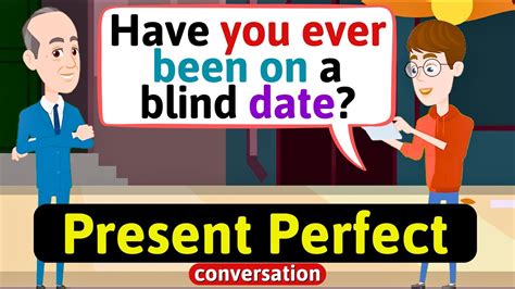 Present Perfect Conversation Interviewing People English Conversation