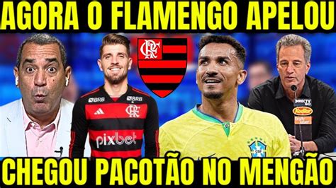 Urgente Flamengo Abre Os Cofres Danilo E Xeka Anunciados Landim