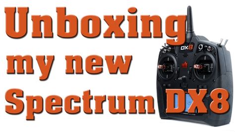 Unboxing The Spectrum Dx8 8 Channel Dsmx Transmitter Gen 2 Youtube