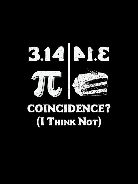 Pi Day Shirt Pi Is Pie Backwards Coincidence Shirt T Shirt By