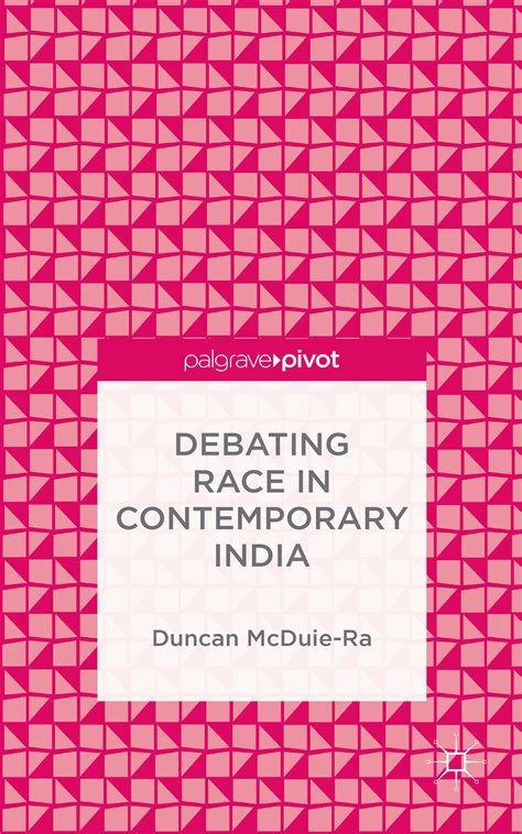 Debating Race in Contemporary India 2015 by Duncan McDuie-Ra | Goodreads