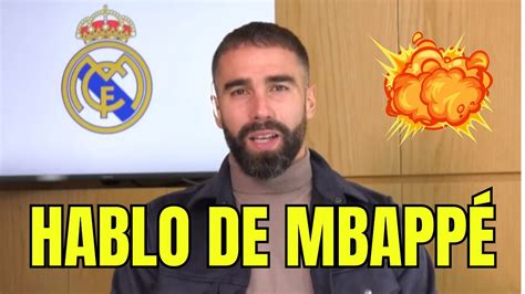 Carvajal Sorprende Mira Lo Que Dijo Sobre Mbapp En El Real Madrid