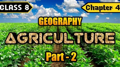 Agriculture Class 8 Geography Chapter 4 Lec 2 Youtube